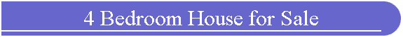 4 Bedroom House for Sale